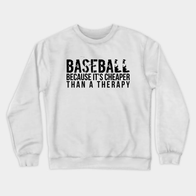 Funny Baseball Cheaper Than Therapy Crewneck Sweatshirt by RedYolk